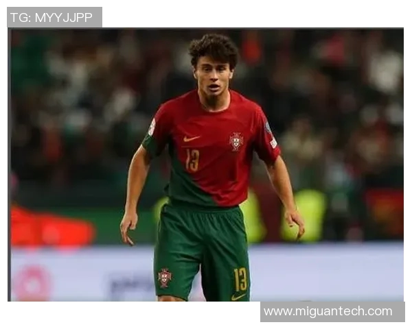 若昂内维斯的足球生涯与未来发展展望分析 若昂内维斯的足球生涯与未来发展展望分析